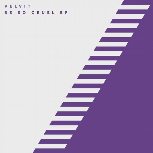 image cover: Velvit - Be So Cruel EP [17STEPS004]