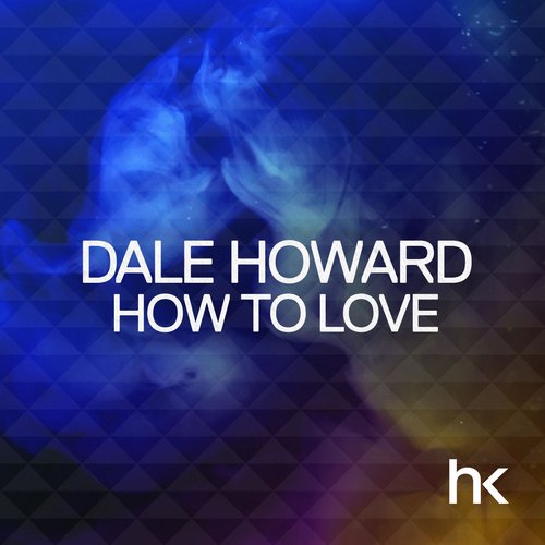 image cover: Dale Howard - How To Love [HKR015BPT]