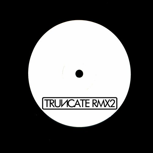 image cover: Truncate - Remixed Part 2 [TRUNCATERMX2]