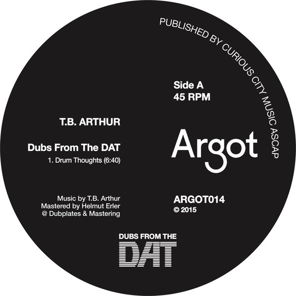 T.B. Arthur Dubs From The DAT T.B. Arthur - Dubs From The DAT [VINYLARGOT014]