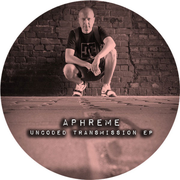 image cover: Aphreme - Uncoded Transmission EP