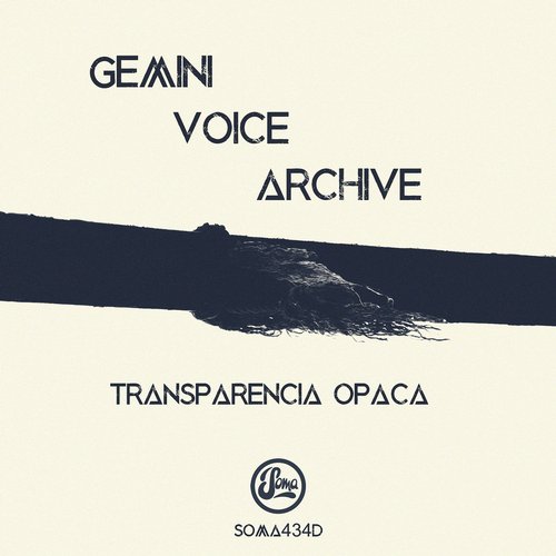 image cover: Gemini Voice Archive - Transparencia Opaca [SOMA434D]