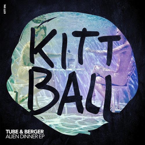 image cover: Tube & Berger - Alien Dinner EP [KITT096]
