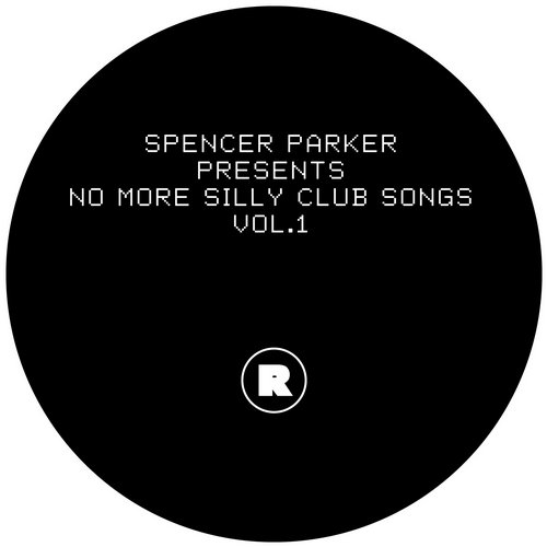 image cover: Spencer Parker - Spencer Parker Presents No More Silly Club Songs Vol.1 [REKIDS078]