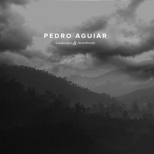 image cover: Pedro Aguiar - Landscapes & Heartbreaks [DRDLP001]