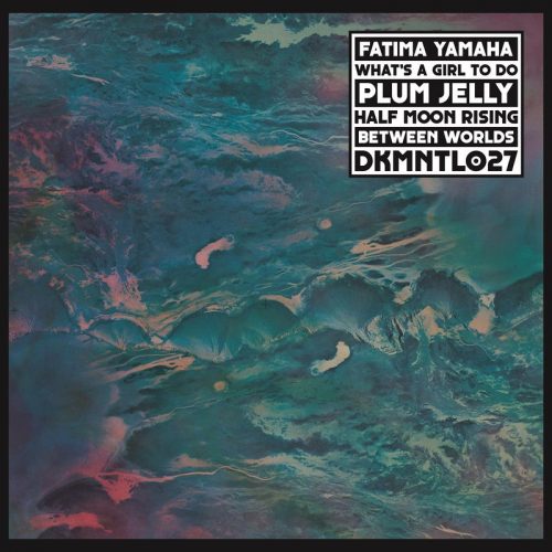 Fatima Yamaha – What’s A Girl To Do [DKMNTL027]