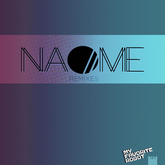 image cover: NAOME - NAOME Remixes [MFR127]