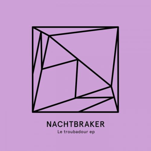 Nachtbraker – Le Troubadour EP [HEIST011]