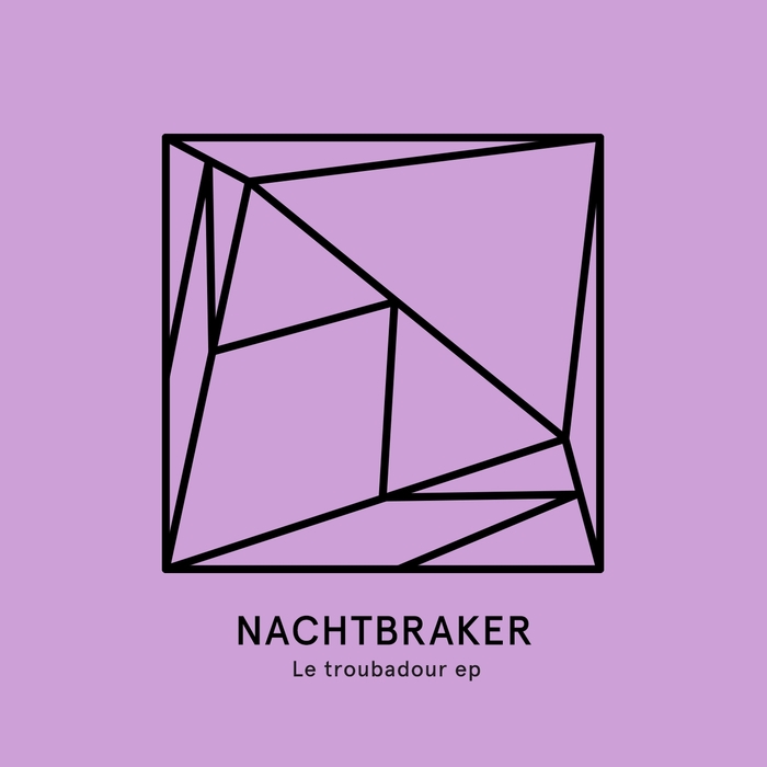 image cover: Nachtbraker - Le Troubadour EP [HEIST011]
