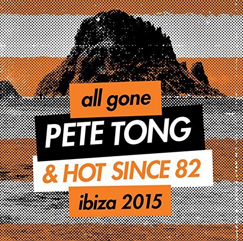 All Gone Pete Tong & Hot Since 82 Ibiza 2015 [B00XUX7ZW0]
