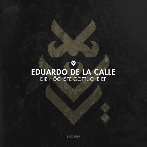 image cover: Eduardo De La Calle - Die Höchste Göttliche EP [BAO054]