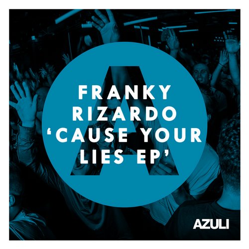 image cover: Franky Rizardo - Cause Your Lies EP [AZULS026D]