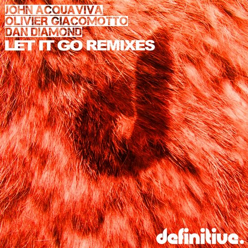 image cover: John Acquaviva Olivier Giacomotto Dan Diamond - Let It Go (Remixes) [DEFDIG1507]