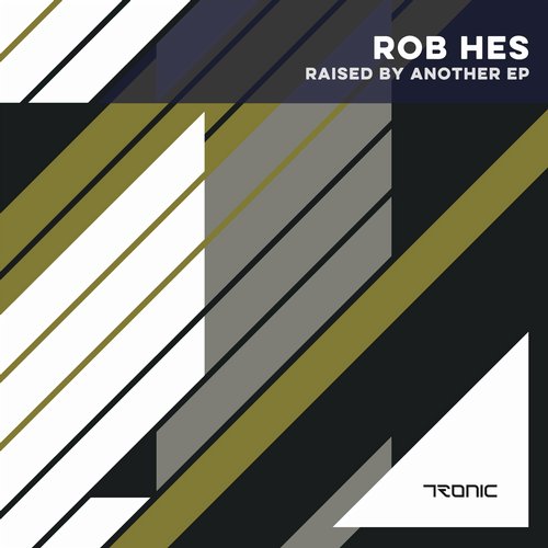 image cover: Rob Hes - Raised By Another EP [TR185]