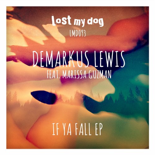 image cover: Demarkus Lewis - If Ya Fall EP [LMD093]