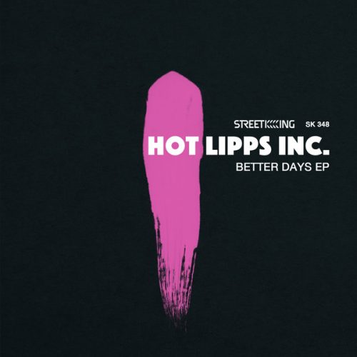 Hot Lipps Inc. – Better Days EP [SK348]