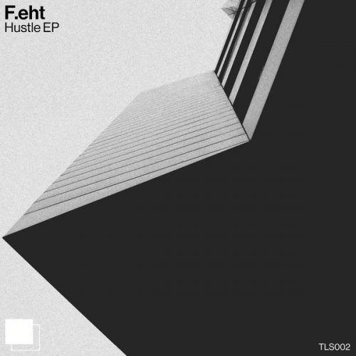 F.eht – Hustle [TLS002]