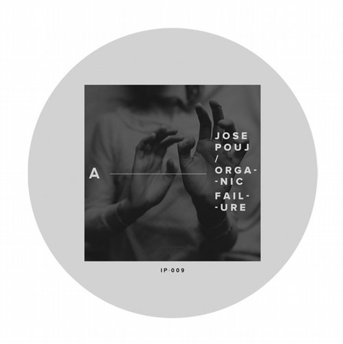 image cover: Jose Pouj - Organic Failure EP [IP009]