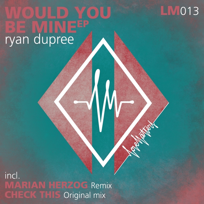 image cover: Ryan Dupree - Would You Be Mine [LM013]