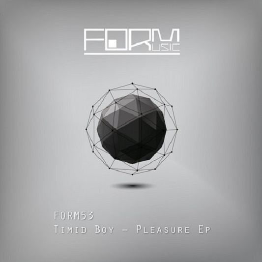 image cover: Timid Boy - Pleasure Ep (+Kaiserdisco Remix) [FORM53]