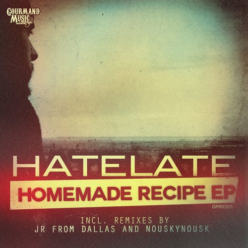 image cover: Hatelate - Homemade Recipe EP [GMR085]
