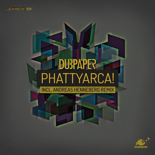 image cover: Dubpaper - Phattyarca! (+Andreas Henneberg Remix) [JEAHMON009]