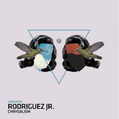 Rodriguez Jr. – Chrysalism [MOBILEE152]