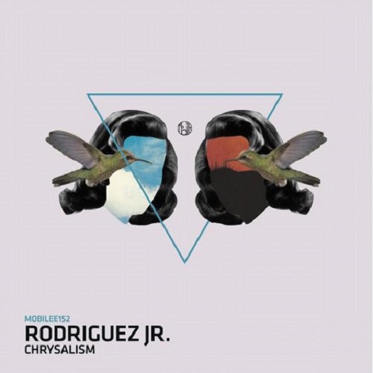 image cover: Rodriguez Jr. - Chrysalism [MOBILEE152]