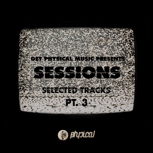 image cover: VA - Get Physical Music Presents Sessions - Selected Tracks Pt. 3 [GPMCD119]