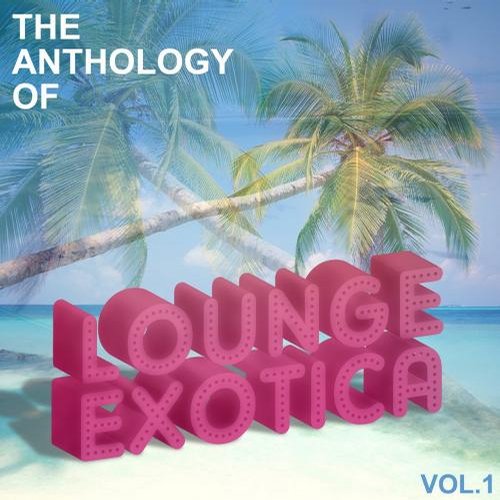 image cover: VA - Anthology Of Lounge Exotica Vol 1 [CAT26824]