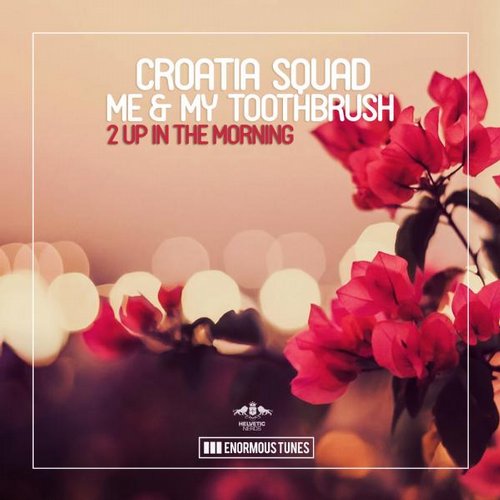 image cover: Croatia Squad Me & My Toothbrush - 2 Up In The Morning [ETR280]