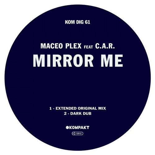 image cover: Maceo Plex, C.A.R - Mirror Me [KOMPAKTDIGITAL061]