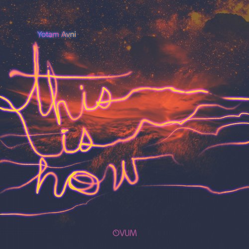 image cover: Yotam Avni - This Is How [OVM259]