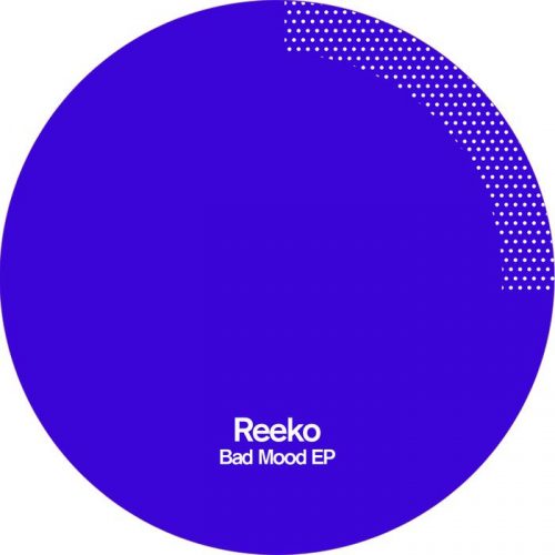 Reeko – Bad Mood EP [POLEGROUP033]