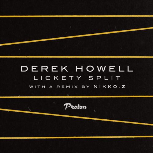 Derek Howell – Lickety Split [PROTON0303]