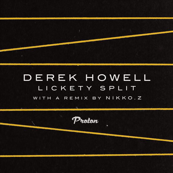image cover: Derek Howell - Lickety Split [PROTON0303]