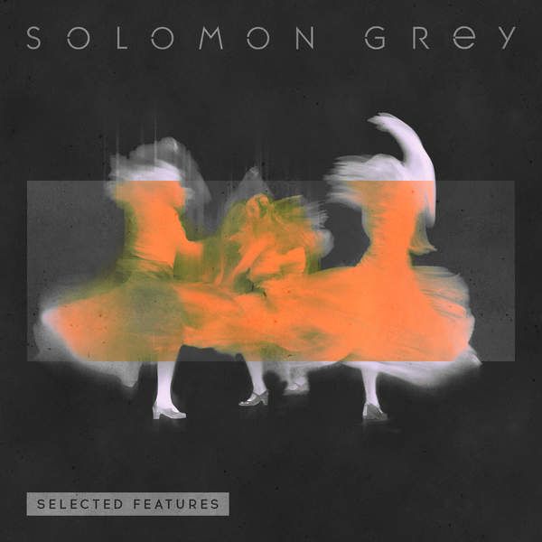 image cover: Solomon Grey - Selected Features - EP [Decca]