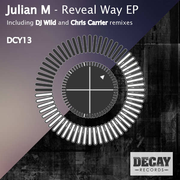 image cover: Julian M (France) - Reveal Way EP (+DJ W!ld, Chris Carrier RMX)[DCY013]
