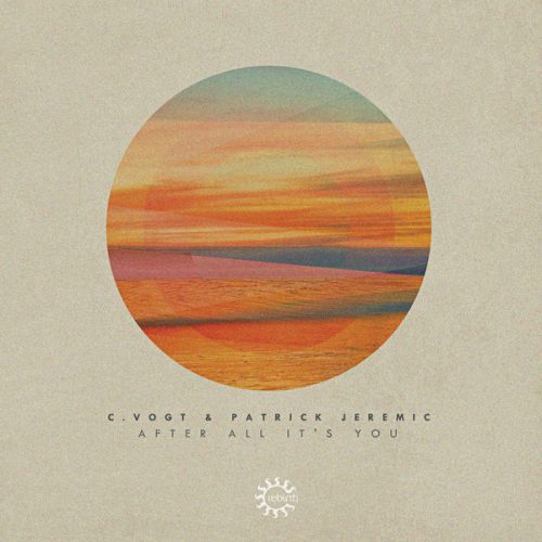 C.Vogt, Patrick Jeremic – After All It’s You [REBD045]