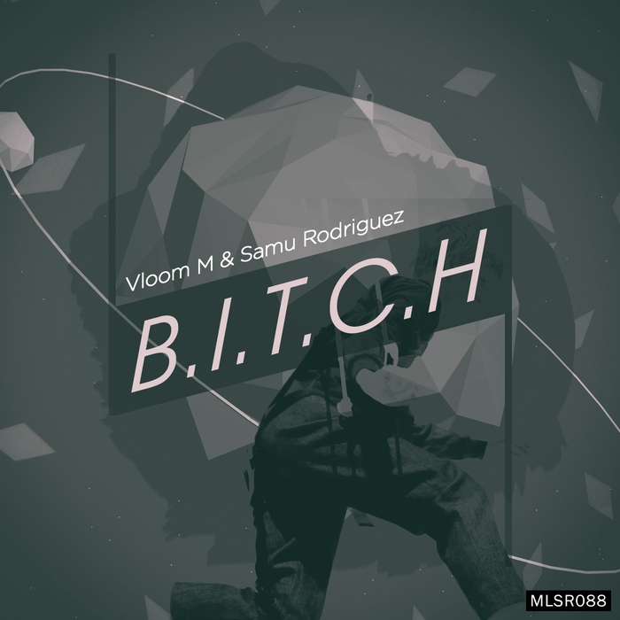 image cover: Vloon M & Samu Rodriguez - B.I.T.C.H EP [MLSR088]