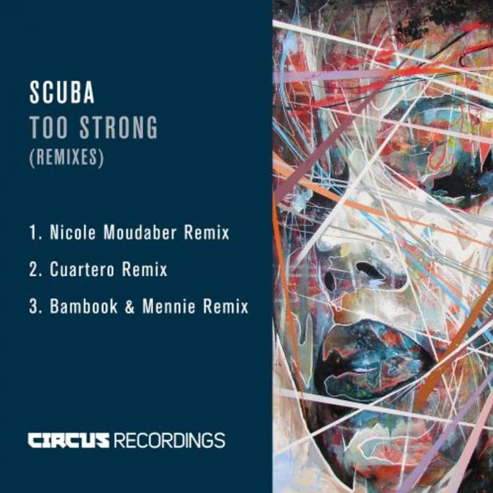 image cover: Scuba - Too Strong (+Nicole Moudaber, Cuartero RMX) [CIRCUS053]