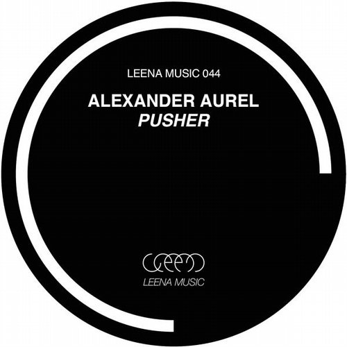 image cover: Alexander Aurel - Pusher [LEENA044]