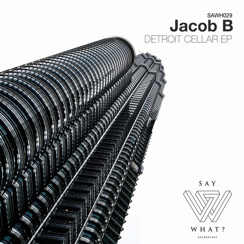 image cover: Jacob B - Detroit Cellar EP [SAWH029]