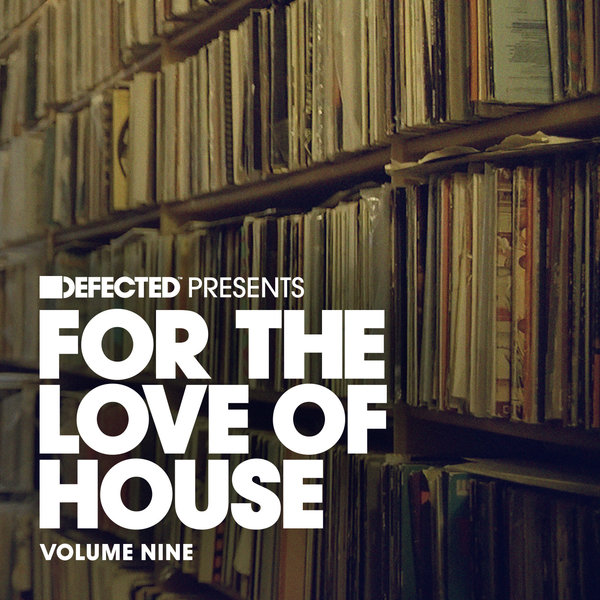image cover: VA - Defected Presents For The Love Of House Vol 9 [DFTLH09D]