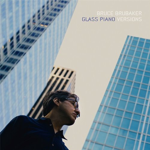 image cover: Bruce Brubaker - Glass Piano Versions [78901]