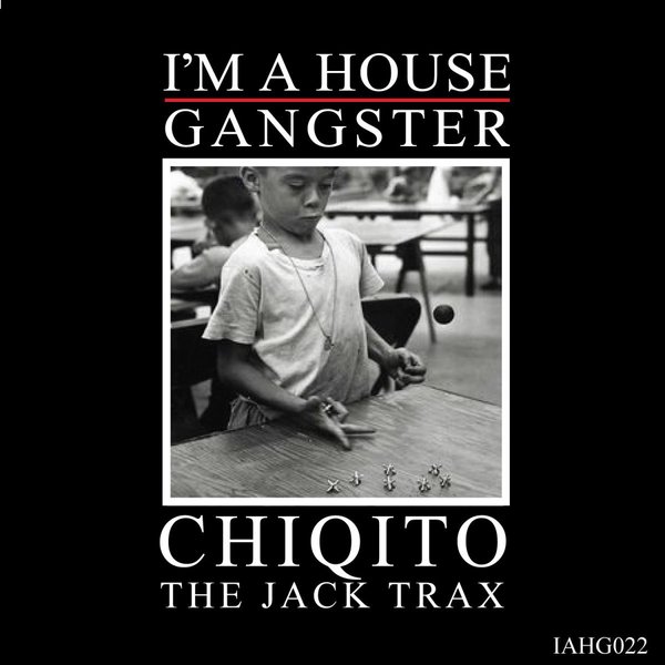 image cover: Chiqito - The Jack Trax [IAHG022]