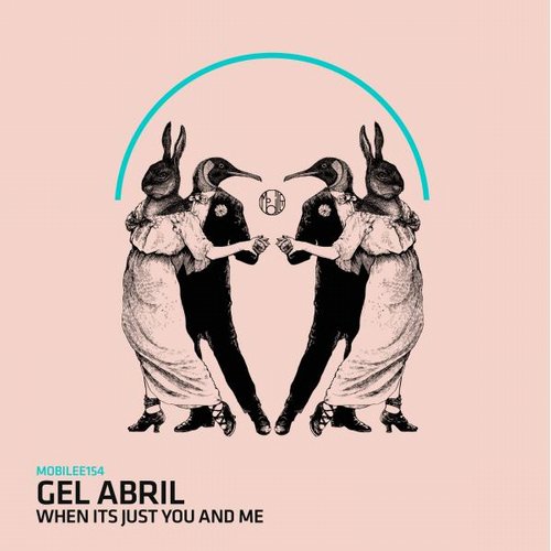 image cover: Gel Abril - When Its Just You and Me [MOBILEE154]