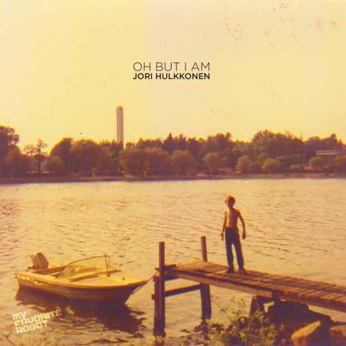 Jori Hulkkonen – Oh But I Am