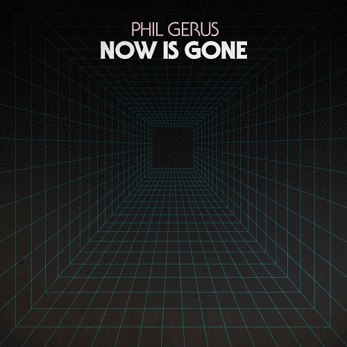 image cover: Phil Gerus - Now Is Gone [FBR038]