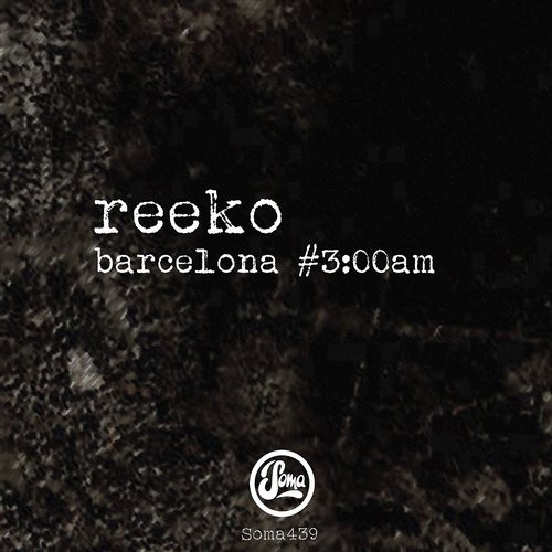 000-Reeko-barcelona #300am- [SOMA439D]